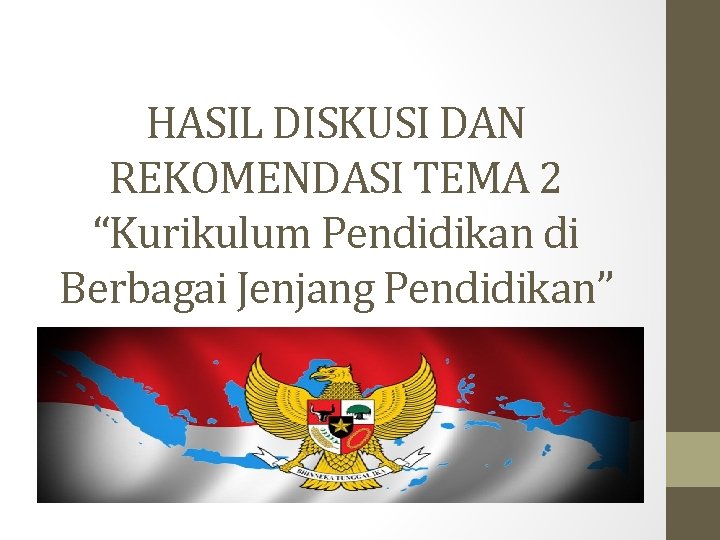 HASIL DISKUSI DAN REKOMENDASI TEMA 2 “Kurikulum Pendidikan di Berbagai Jenjang Pendidikan” 