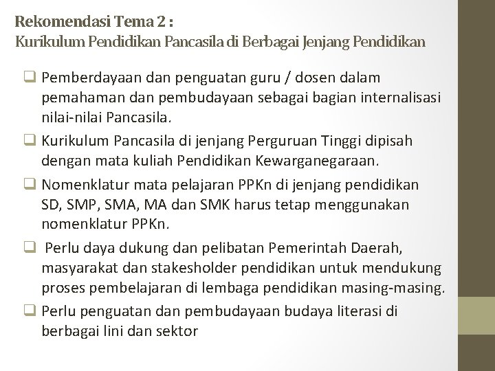 Rekomendasi Tema 2 : Kurikulum Pendidikan Pancasila di Berbagai Jenjang Pendidikan q Pemberdayaan dan