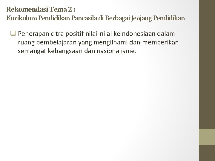 Rekomendasi Tema 2 : Kurikulum Pendidikan Pancasila di Berbagai Jenjang Pendidikan q Penerapan citra