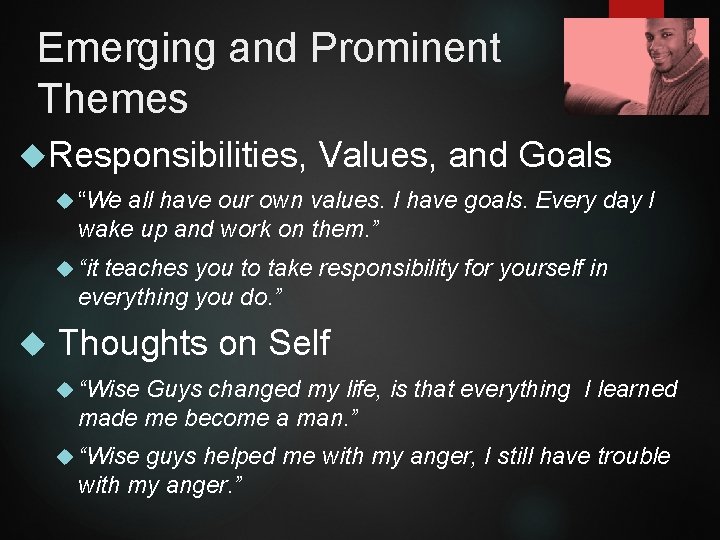 Emerging and Prominent Themes Responsibilities, Values, and Goals “We all have our own values.