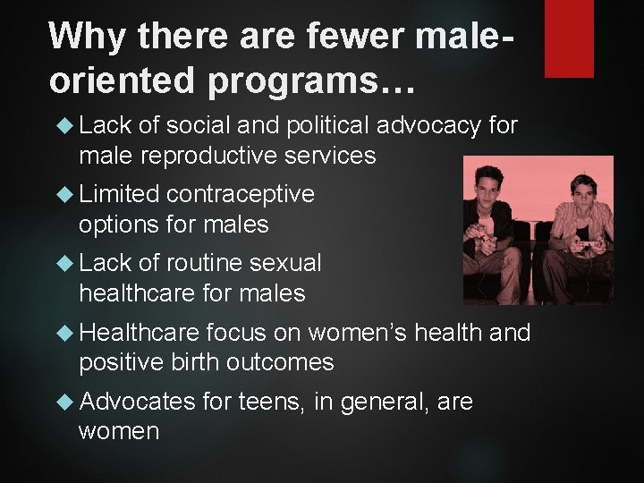 Why there are fewer maleoriented programs… Lack of social and political advocacy for male