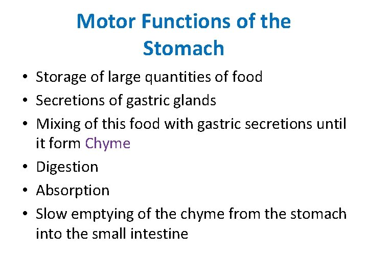 Motor Functions of the Stomach • Storage of large quantities of food • Secretions