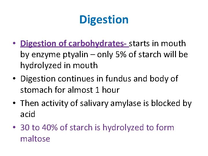 Digestion • Digestion of carbohydrates- starts in mouth by enzyme ptyalin – only 5%
