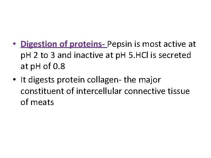 • Digestion of proteins- Pepsin is most active at p. H 2 to