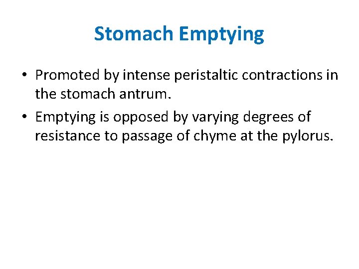 Stomach Emptying • Promoted by intense peristaltic contractions in the stomach antrum. • Emptying