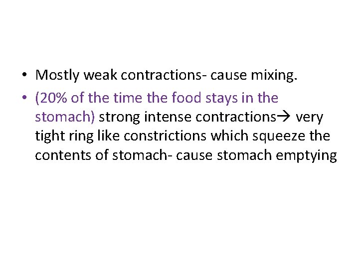  • Mostly weak contractions- cause mixing. • (20% of the time the food