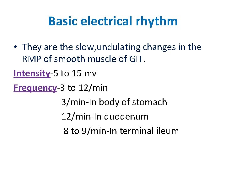 Basic electrical rhythm • They are the slow, undulating changes in the RMP of