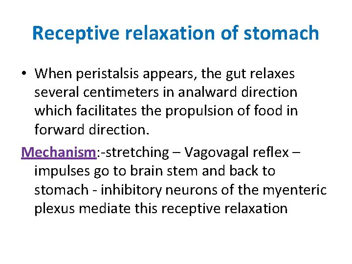 Receptive relaxation of stomach • When peristalsis appears, the gut relaxes several centimeters in
