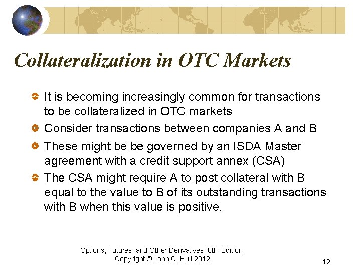 Collateralization in OTC Markets It is becoming increasingly common for transactions to be collateralized