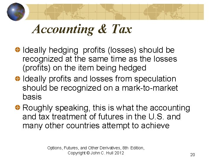 Accounting & Tax Ideally hedging profits (losses) should be recognized at the same time