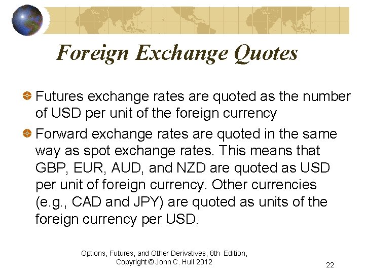 Foreign Exchange Quotes Futures exchange rates are quoted as the number of USD per