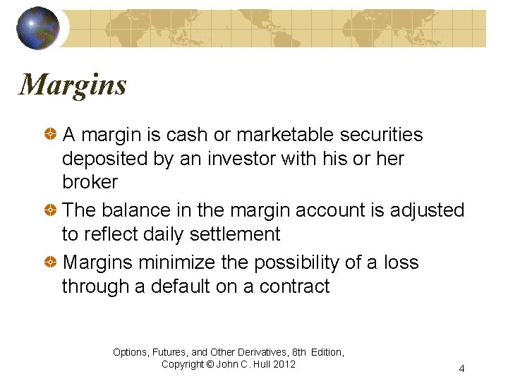 Margins A margin is cash or marketable securities deposited by an investor with his