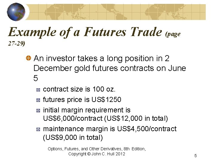 Example of a Futures Trade (page 27 -29) An investor takes a long position