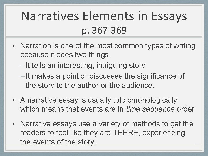 Narratives Elements in Essays p. 367 -369 • Narration is one of the most