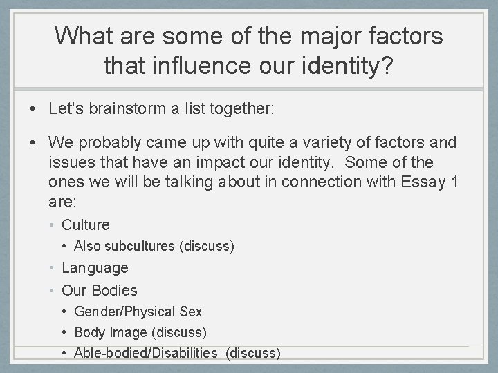 What are some of the major factors that influence our identity? • Let’s brainstorm