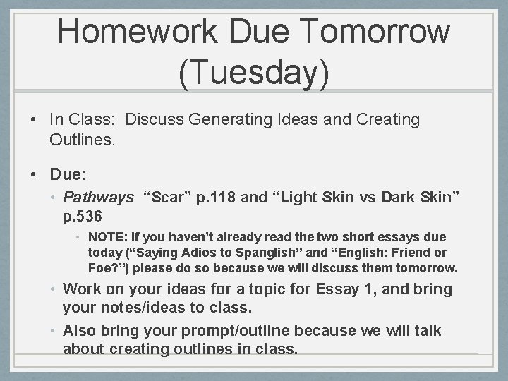 Homework Due Tomorrow (Tuesday) • In Class: Discuss Generating Ideas and Creating Outlines. •