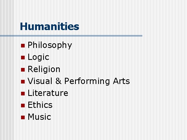 Humanities Philosophy n Logic n Religion n Visual & Performing Arts n Literature n