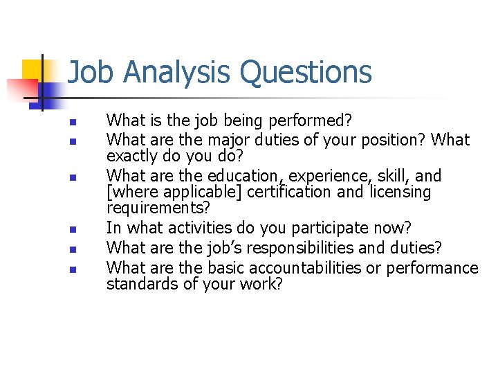 Job Analysis Questions n n n What is the job being performed? What are