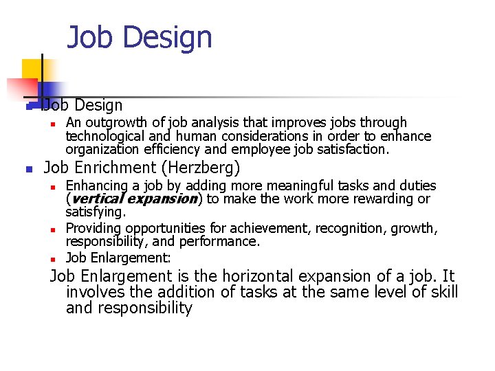 Job Design n n An outgrowth of job analysis that improves jobs through technological