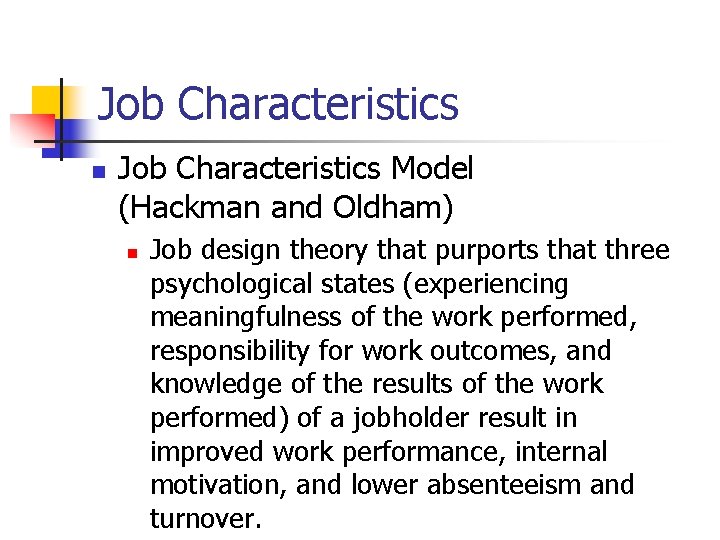 Job Characteristics n Job Characteristics Model (Hackman and Oldham) n Job design theory that