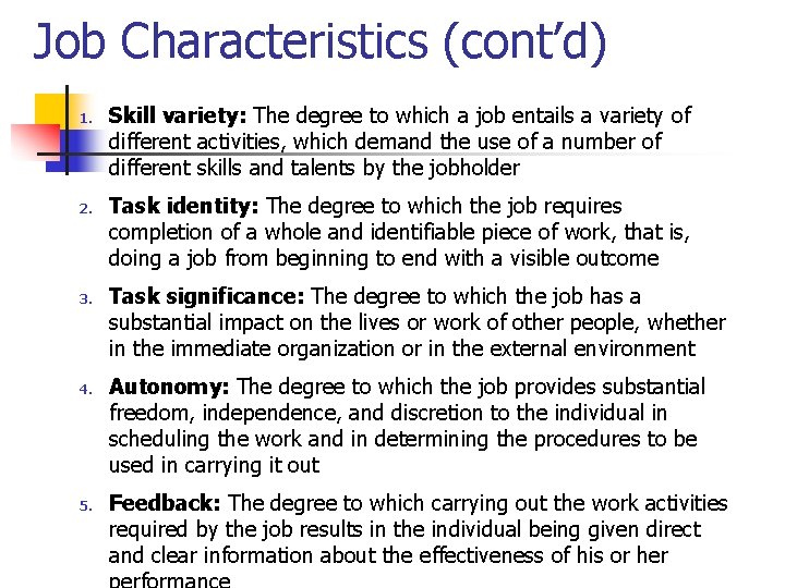 Job Characteristics (cont’d) 1. 2. 3. 4. 5. Skill variety: The degree to which