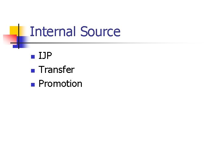 Internal Source n n n IJP Transfer Promotion 