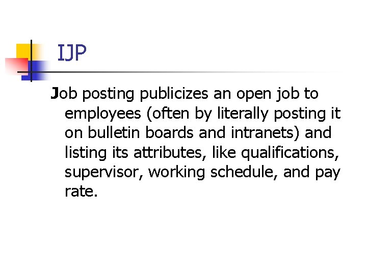 IJP Job posting publicizes an open job to employees (often by literally posting it