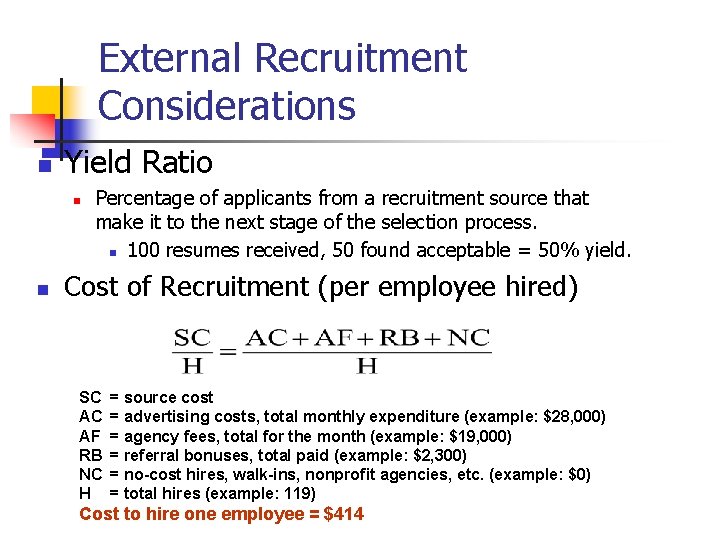 External Recruitment Considerations n Yield Ratio n n Percentage of applicants from a recruitment