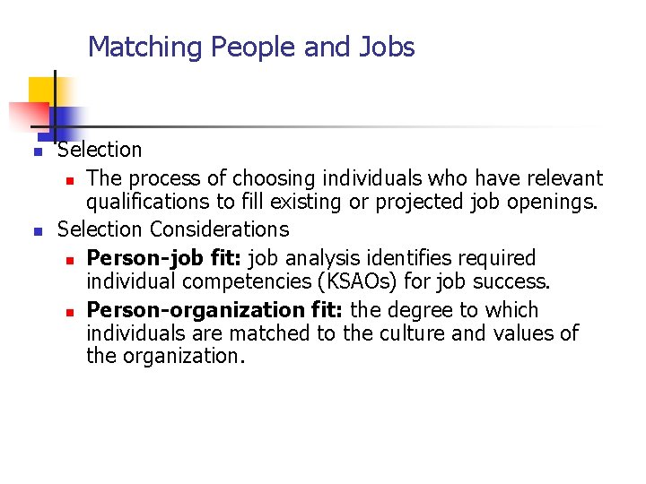 Matching People and Jobs n n Selection n The process of choosing individuals who