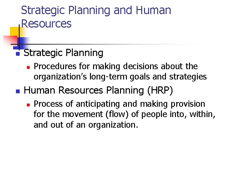 Strategic Planning and Human Resources n Strategic Planning n n Procedures for making decisions