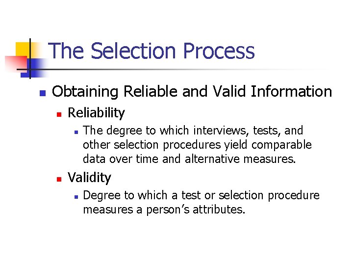 The Selection Process n Obtaining Reliable and Valid Information n Reliability n n The