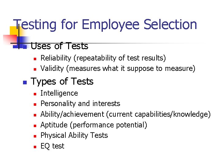 Testing for Employee Selection n Uses of Tests n n n Reliability (repeatability of