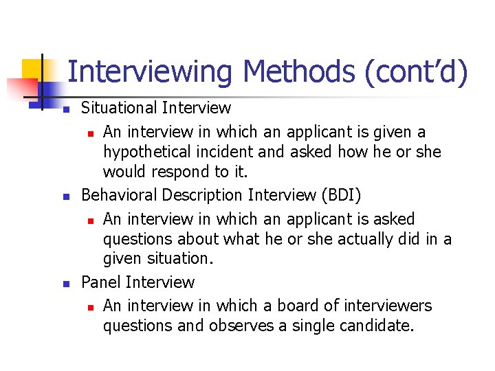 Interviewing Methods (cont’d) n n n Situational Interview n An interview in which an