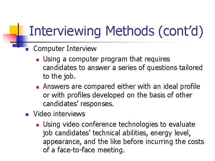 Interviewing Methods (cont’d) n n Computer Interview n Using a computer program that requires