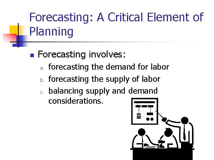 Forecasting: A Critical Element of Planning n Forecasting involves: a. b. c. forecasting the