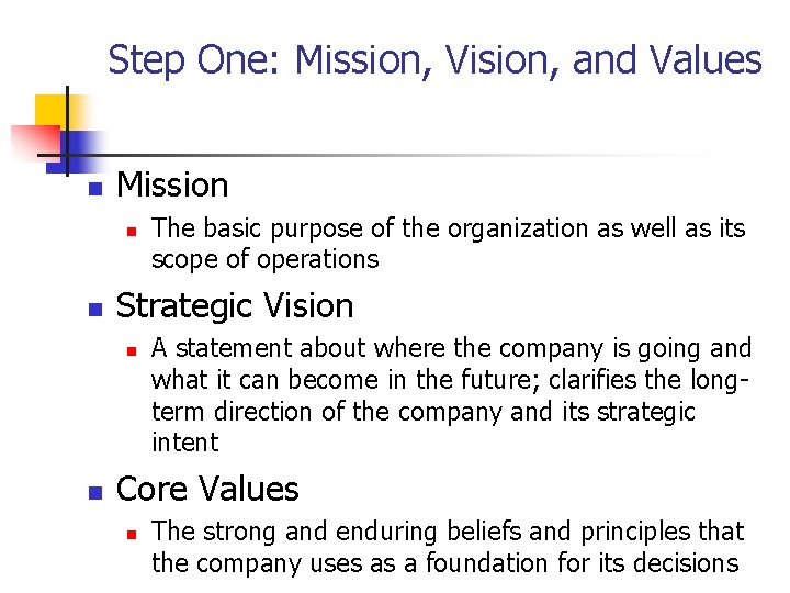 Step One: Mission, Vision, and Values n Mission n n Strategic Vision n n