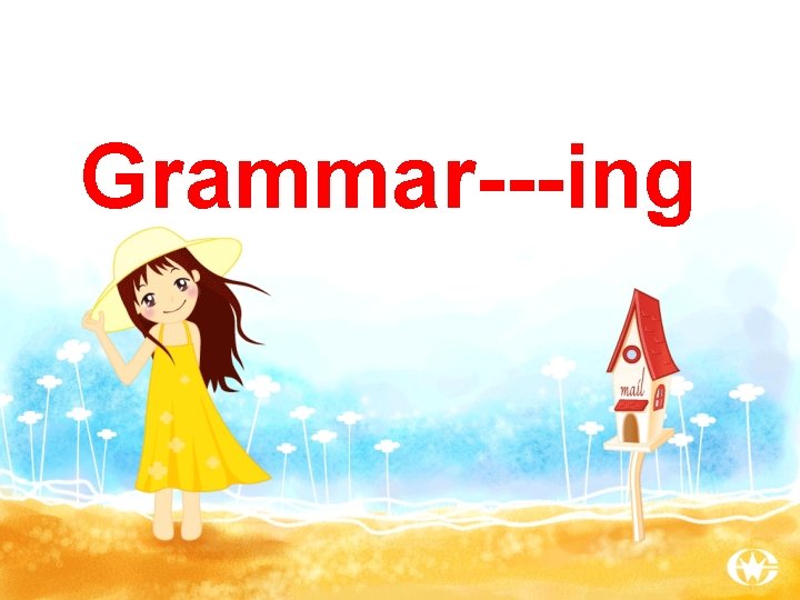 Grammar---ing 