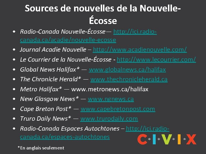 Sources de nouvelles de la NouvelleÉcosse • Radio-Canada Nouvelle-Écosse— http: //ici. radiocanada. ca/acadie/nouvelle-ecosse •