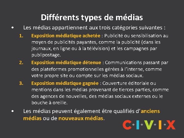 Différents types de médias • Les médias appartiennent aux trois catégories suivantes : 1.