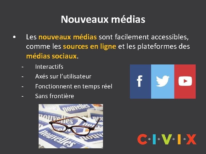 Nouveaux médias • Les nouveaux médias sont facilement accessibles, comme les sources en ligne