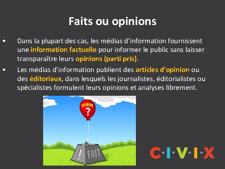 Faits ou opinions • • Dans la plupart des cas, les médias d’information fournissent Faits ou opinions • • Dans la plupart des cas, les médias d’information fournissent