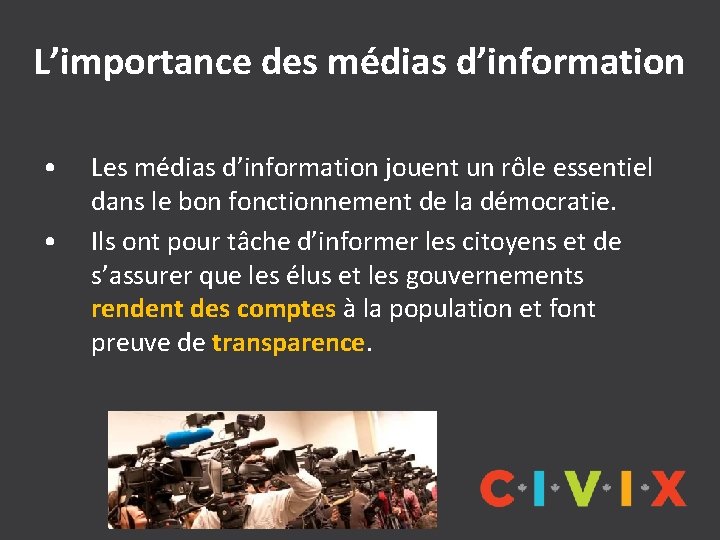 L’importance des médias d’information • • Les médias d’information jouent un rôle essentiel dans