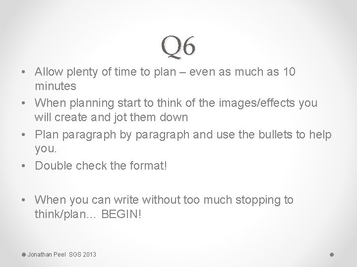Q 6 • Allow plenty of time to plan – even as much as