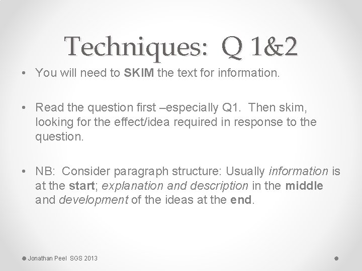 Techniques: Q 1&2 • You will need to SKIM the text for information. •
