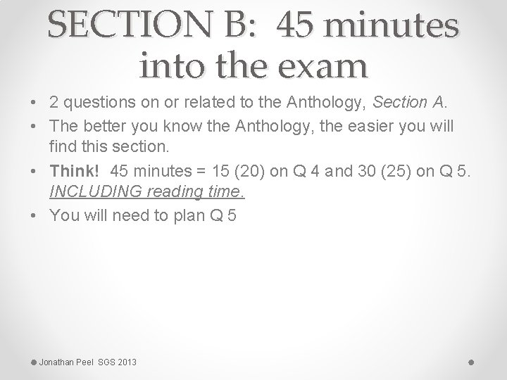 SECTION B: 45 minutes into the exam • 2 questions on or related to