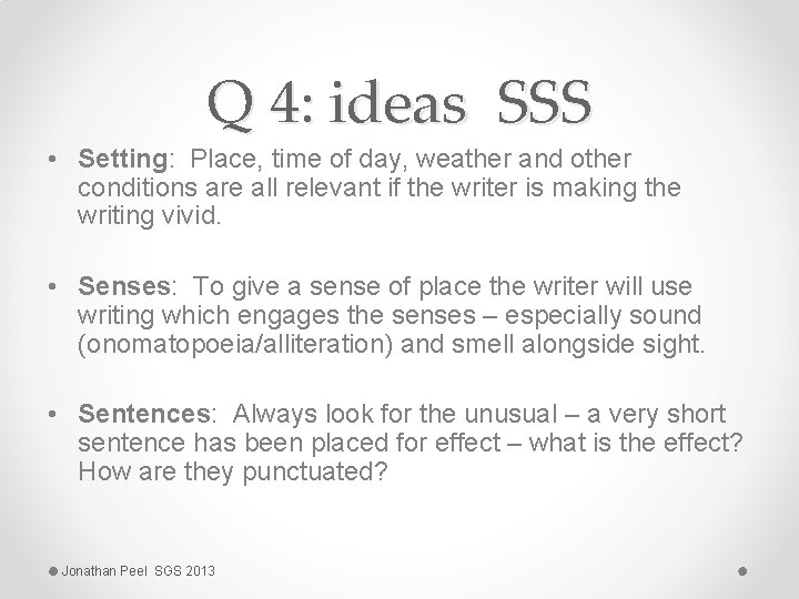 Q 4: ideas SSS • Setting: Place, time of day, weather and other conditions