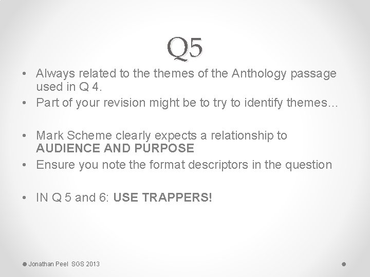Q 5 • Always related to themes of the Anthology passage used in Q