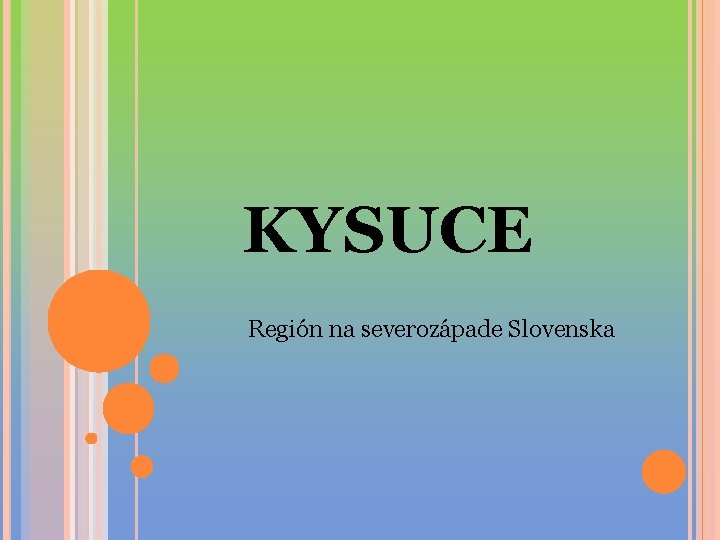 KYSUCE Región na severozápade Slovenska 