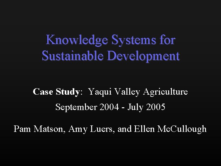 Knowledge Systems for Sustainable Development Case Study: Yaqui Valley Agriculture September 2004 - July