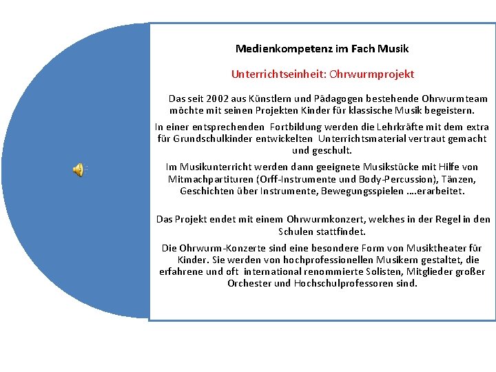 Medienkompetenz im Fach Musik Unterrichtseinheit: Ohrwurmprojekt Das seit 2002 aus Künstlern und Pädagogen bestehende